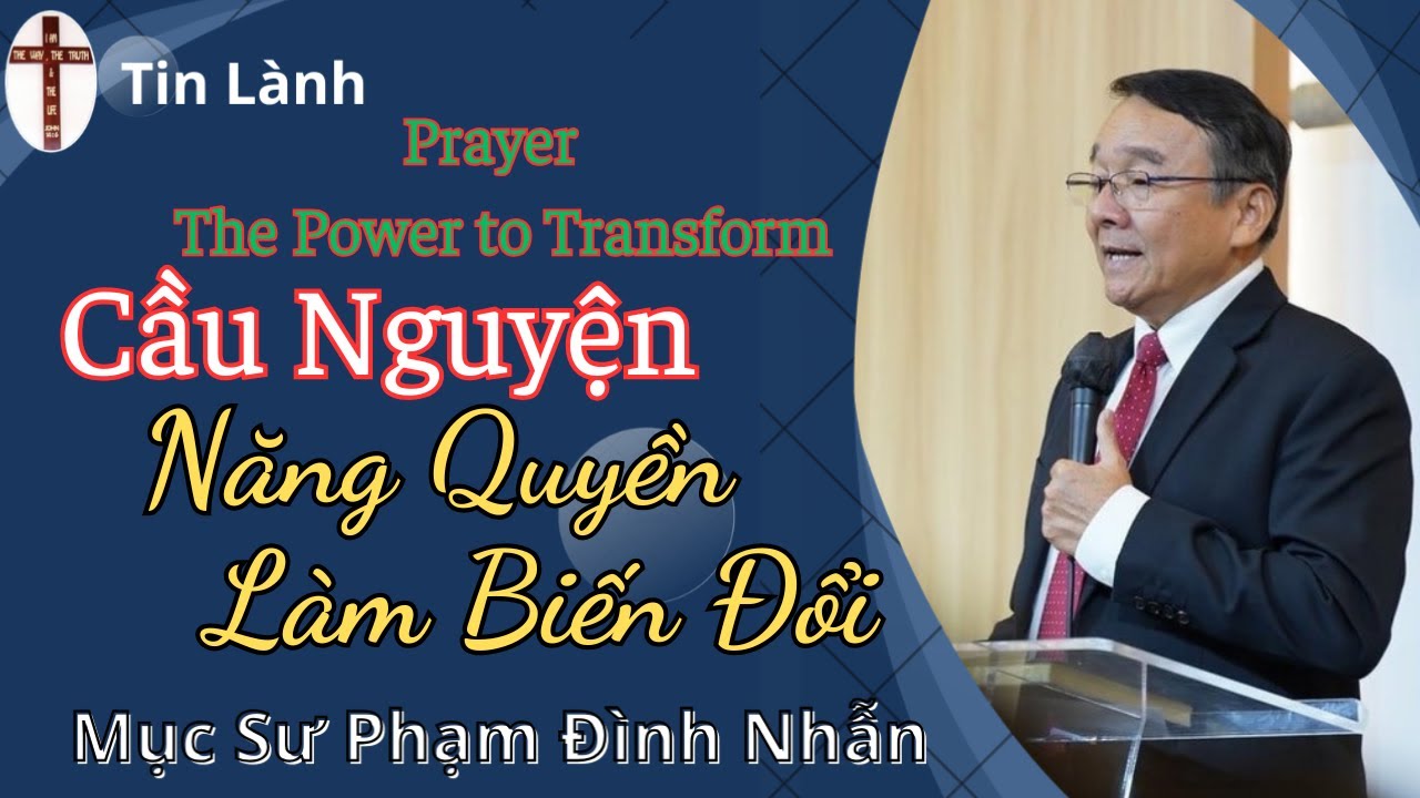 Mục Sư Phạm Đình Nhẫn | Cầu Nguyện - Năng Quyền Làm Biến Đổi | UGOC Van Thanh Bac