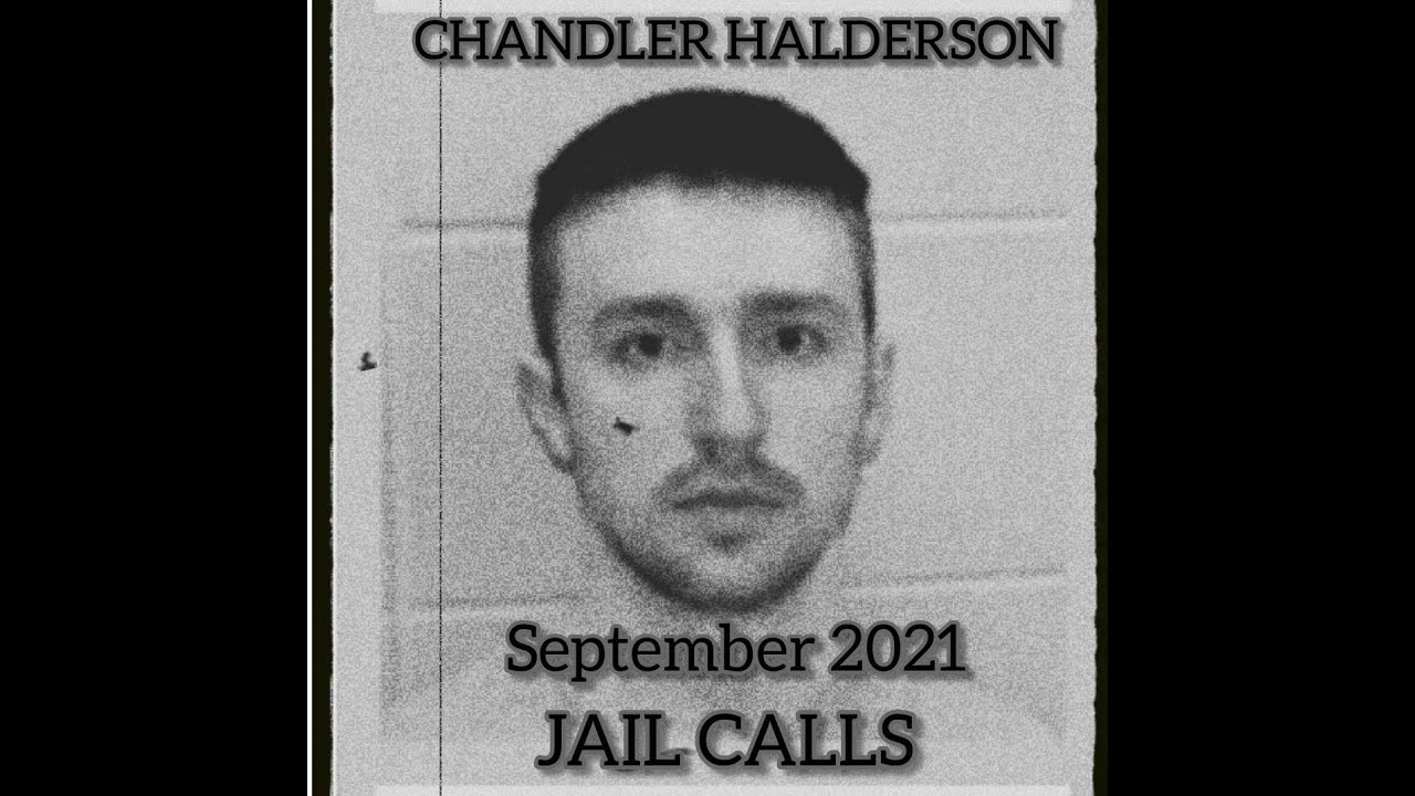 Chandler Halderson: JAIL CALLS September 2021 Four months Pre-trial  *Headphones Recommended*