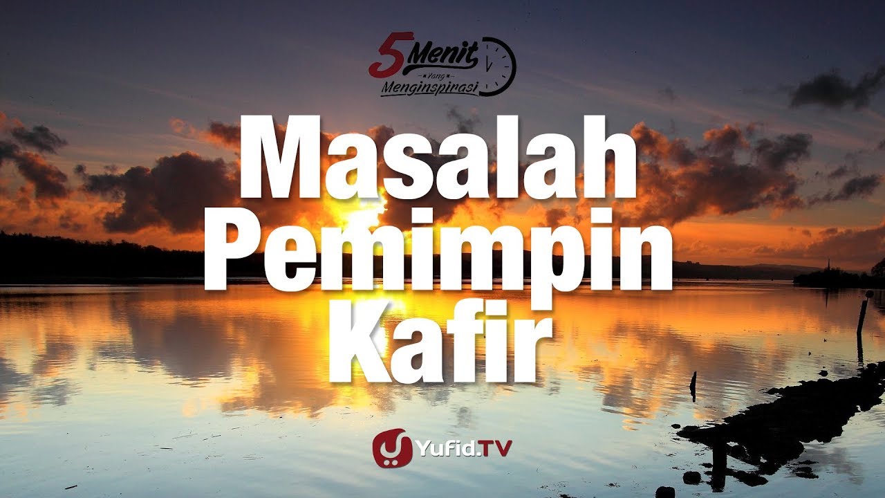Masalah Pemimpin Kafir - 5 Menit yang Menginspirasi