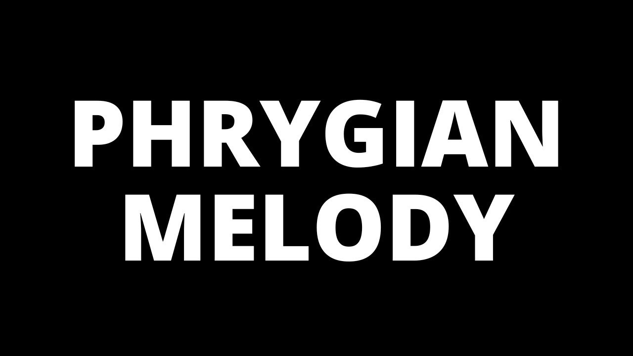 How To Write Phrygian Mode Melodies