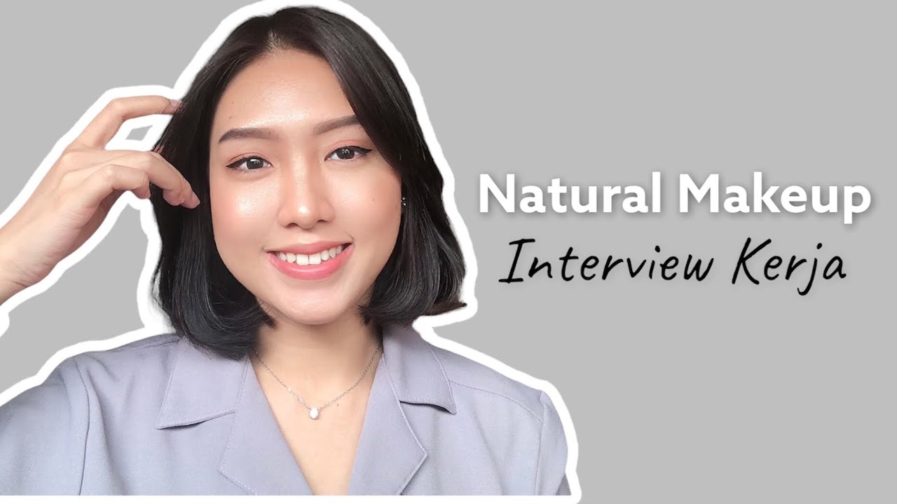 TUTORIAL NATURAL MAKEUP UNTUK INTERVIEW KERJA