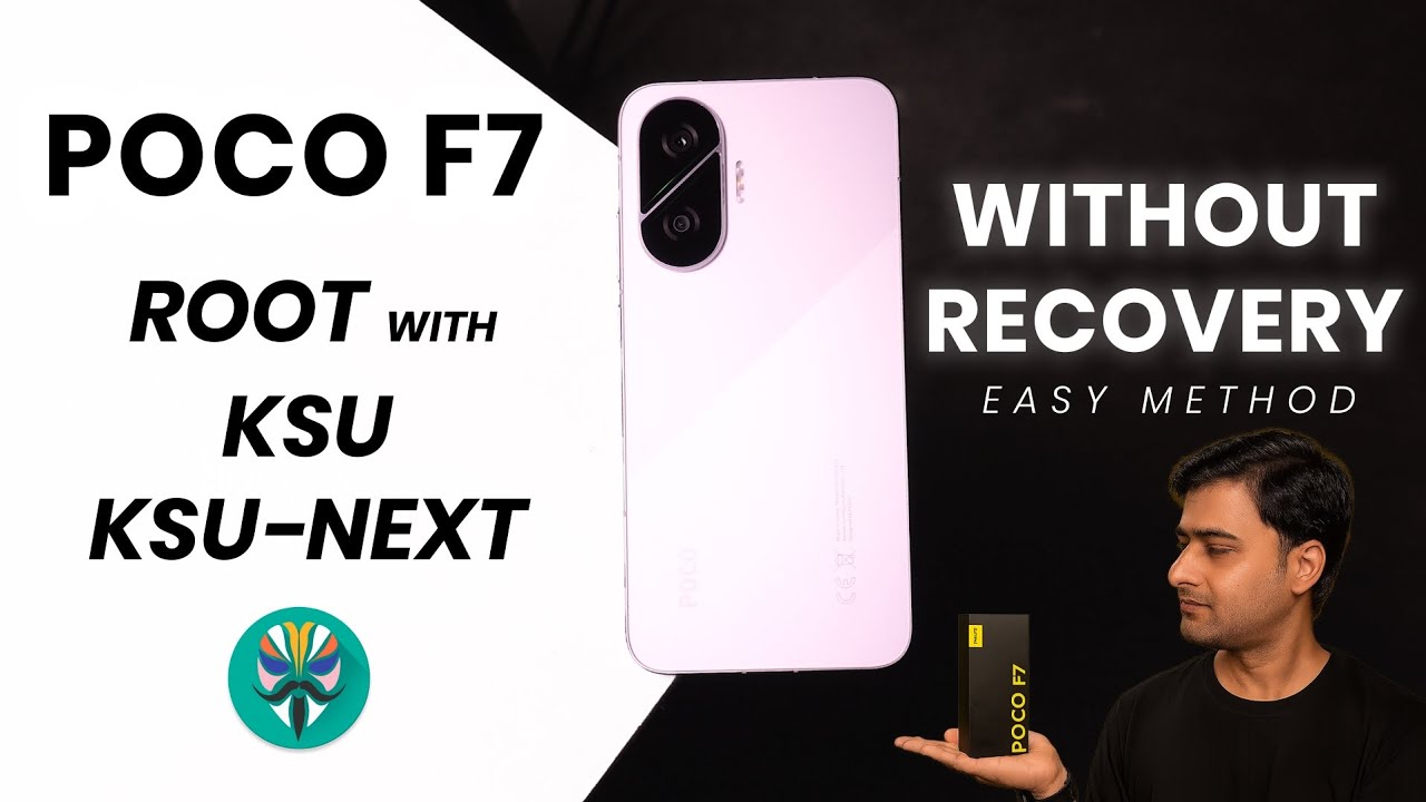 POCO F7 : How to Root without Custom Recovery - Ksu, Ksu-Next & Magisk - Easy way to root Android