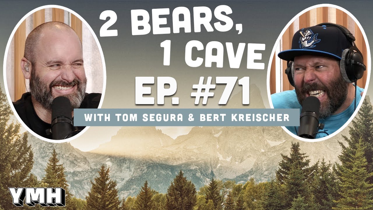 Ep. 71 | 2 Bears, 1 Cave w/ Tom Segura & Bert Kreischer