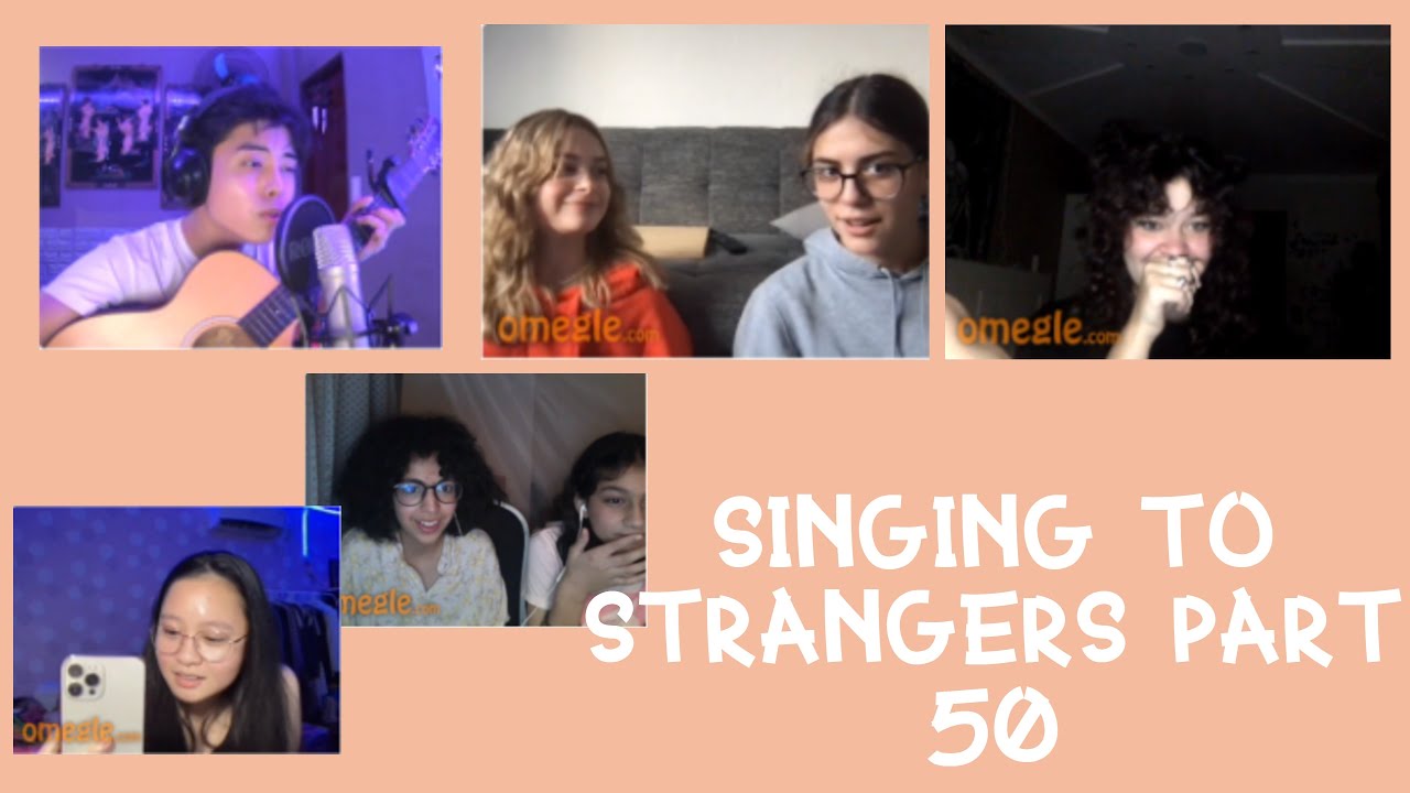 SINGING TO STRANGERS PART 50 