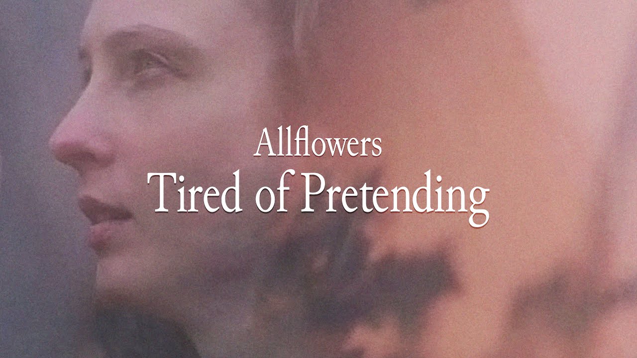 Allflowers - Tired of Pretending (Official Music Video)