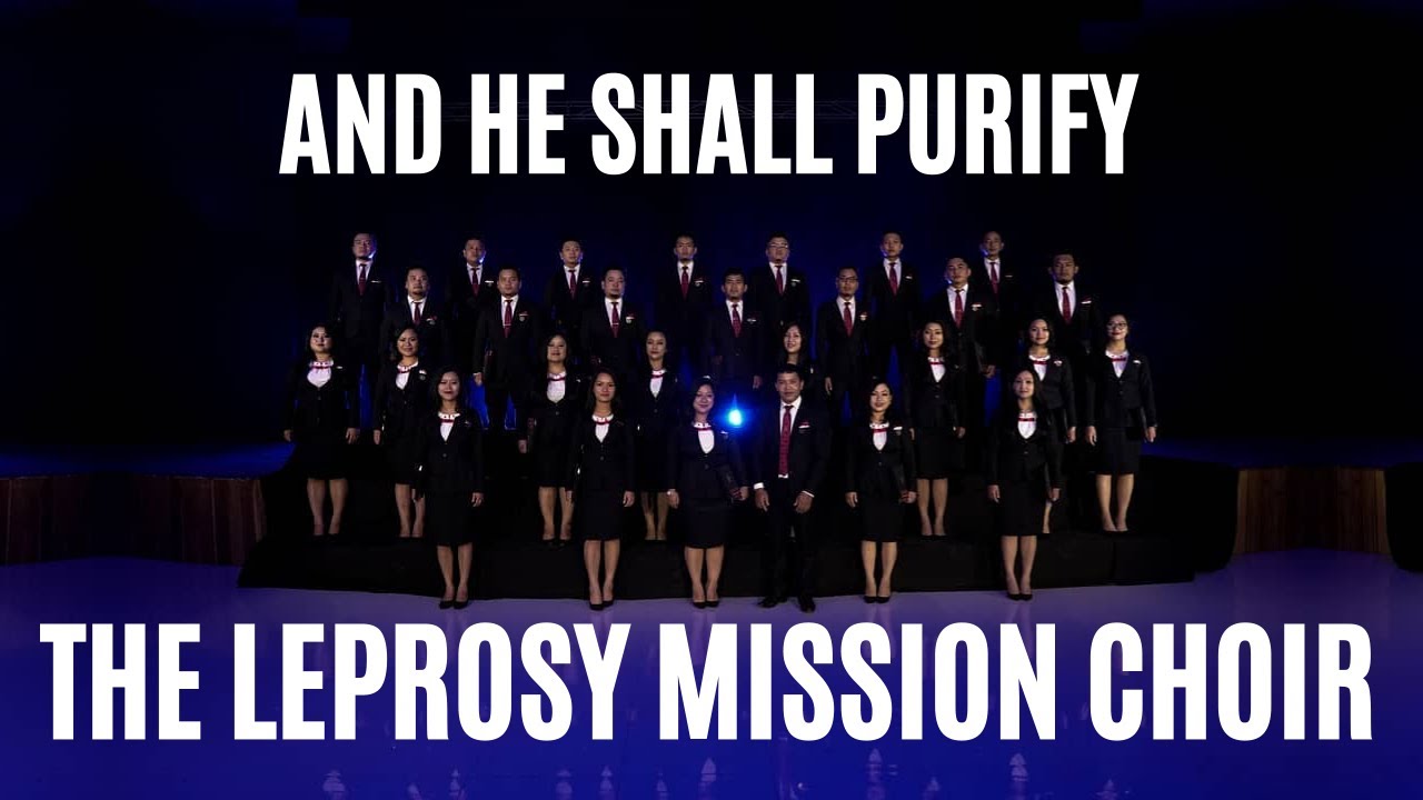The Leprosy Mission Choir  - And He Shall Purify [Official Music Video]