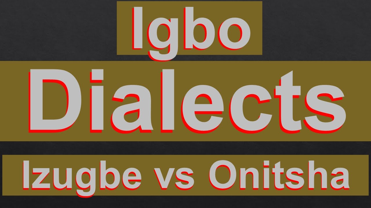 Igbo Language 26 - Igbo Dialects (Onitsha vs Izugbe)
