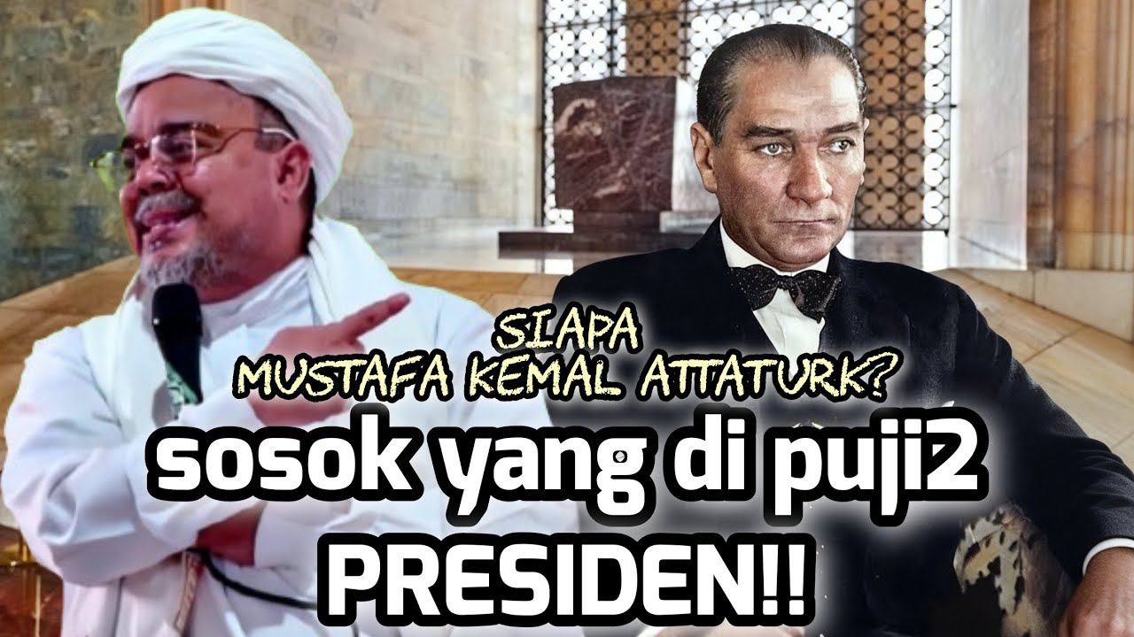 Siapa sebenarnya Mustafa Kemal Attaturk?🔸Habib Riziq Shihab