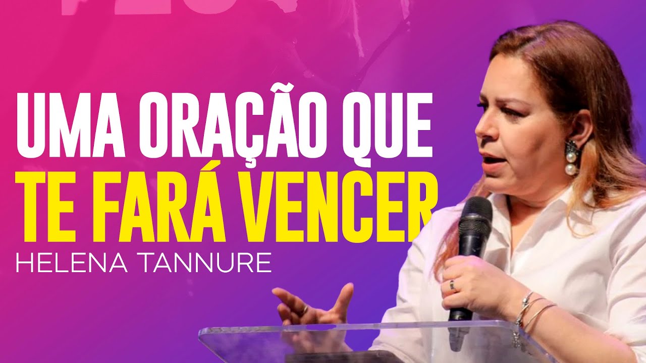 Helena Tannure | UMA ORAÇÃO QUE TE FARÁ VENCER