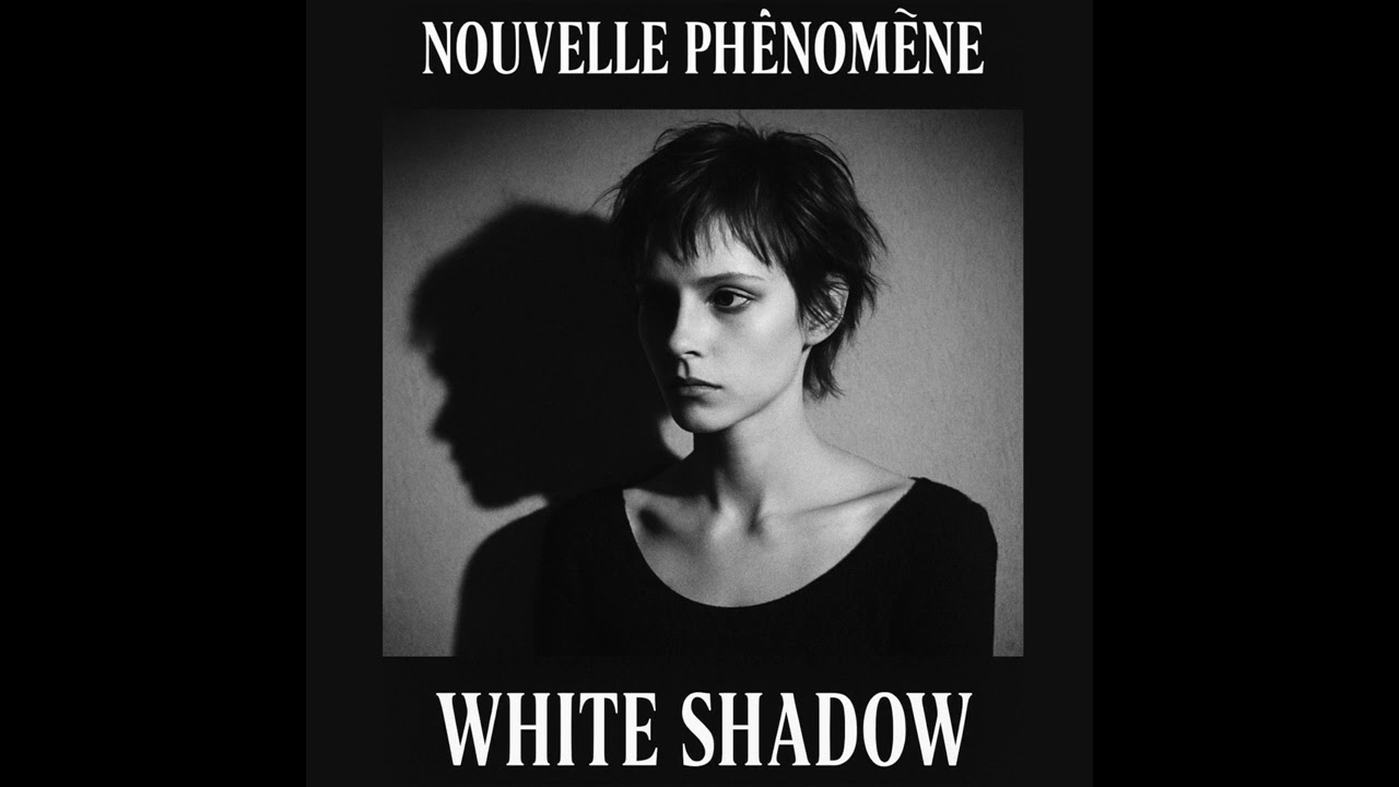 Nouvelle Phénomène - White Shadow