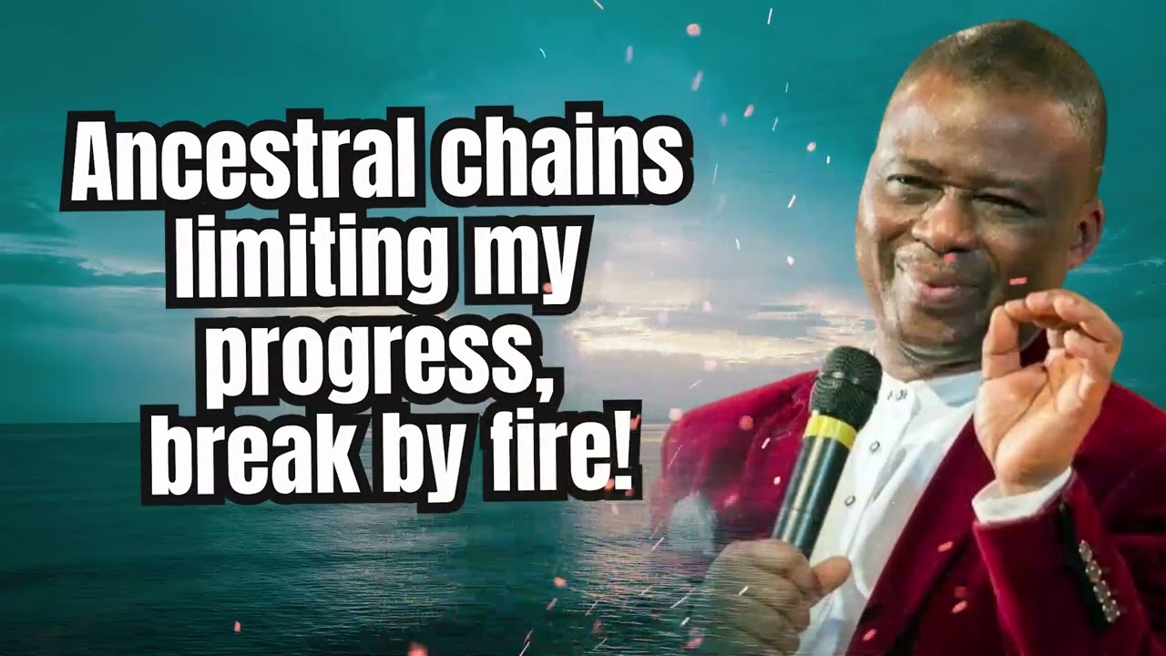 PROPHETIC DELIVERANCE PRAYERS | Ancestral chains limiting my progress, break by fire!