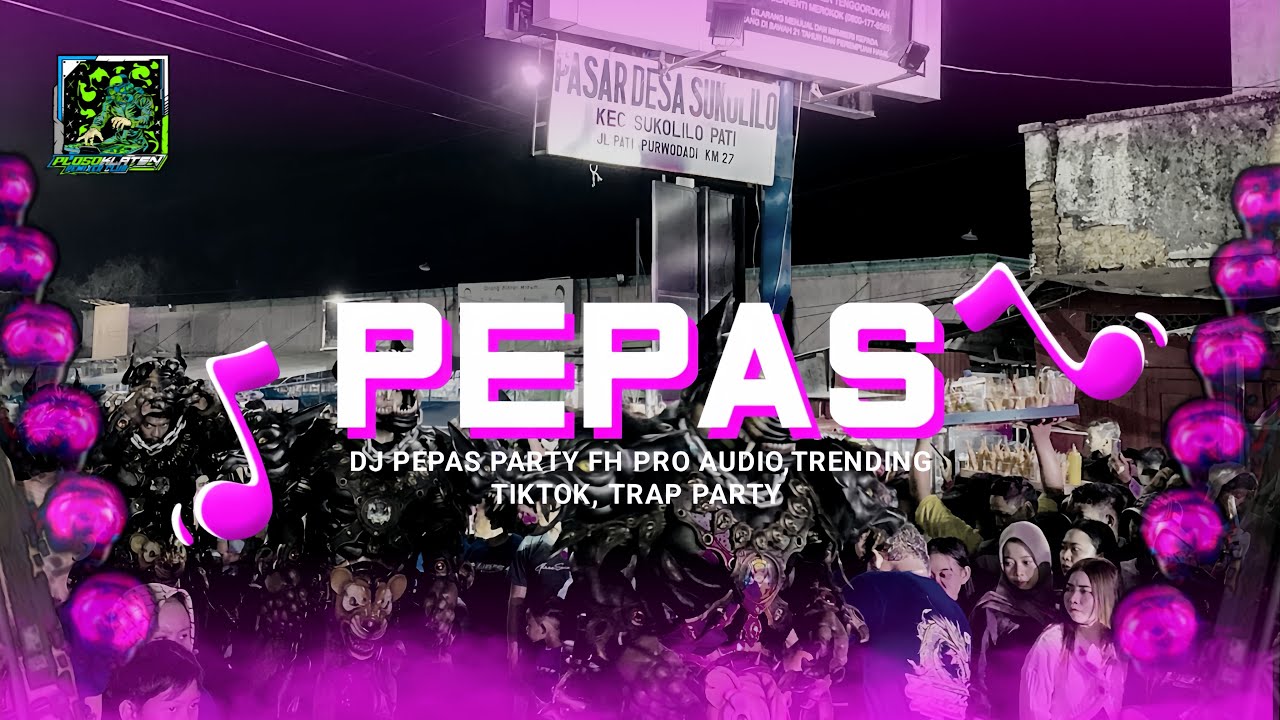 DJ VIRAL TERBARU - PEPAS TRAP PARTY TRENDING TIKTOK - fh pro audio