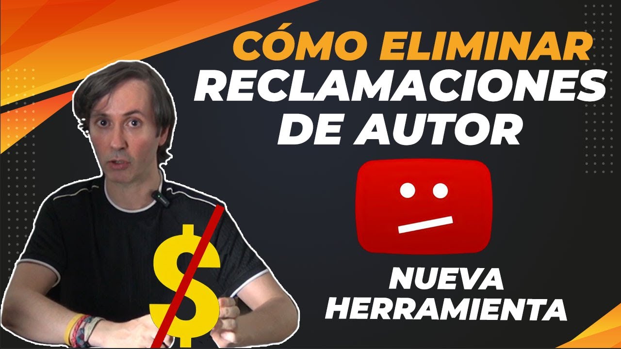CÓMO ELIMINAR RECLAMACIONES DE AUTOR, NUEVA HERRAMIENTA QUE LANZA YOUTUBE