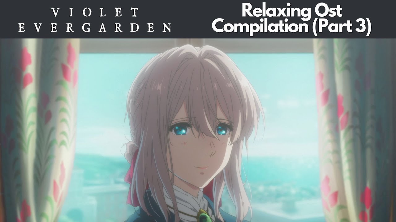 Violet Evergarden | Long Relaxing OST Compilation to Study/Relax To (Part 3)