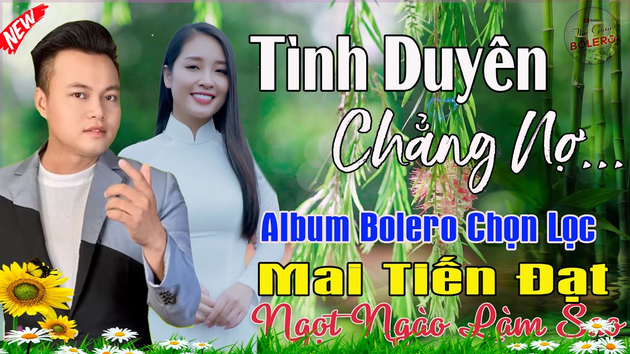 Tình Duyên Chẳng Nợ, Tình Vội Chia Phôi |Mai Tiến Đạt💞 LK Bolero Hay Nhất, Mới Xuất Bản Ngọt Lịm Tim