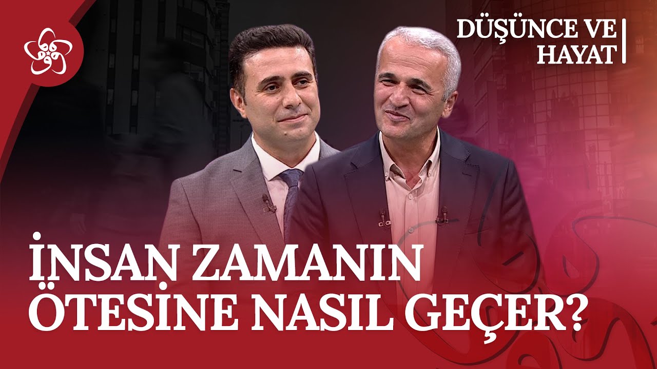 İnsan zamanın ötesine nasıl geçer? | Düşünce ve Hayat (119. Bölüm)