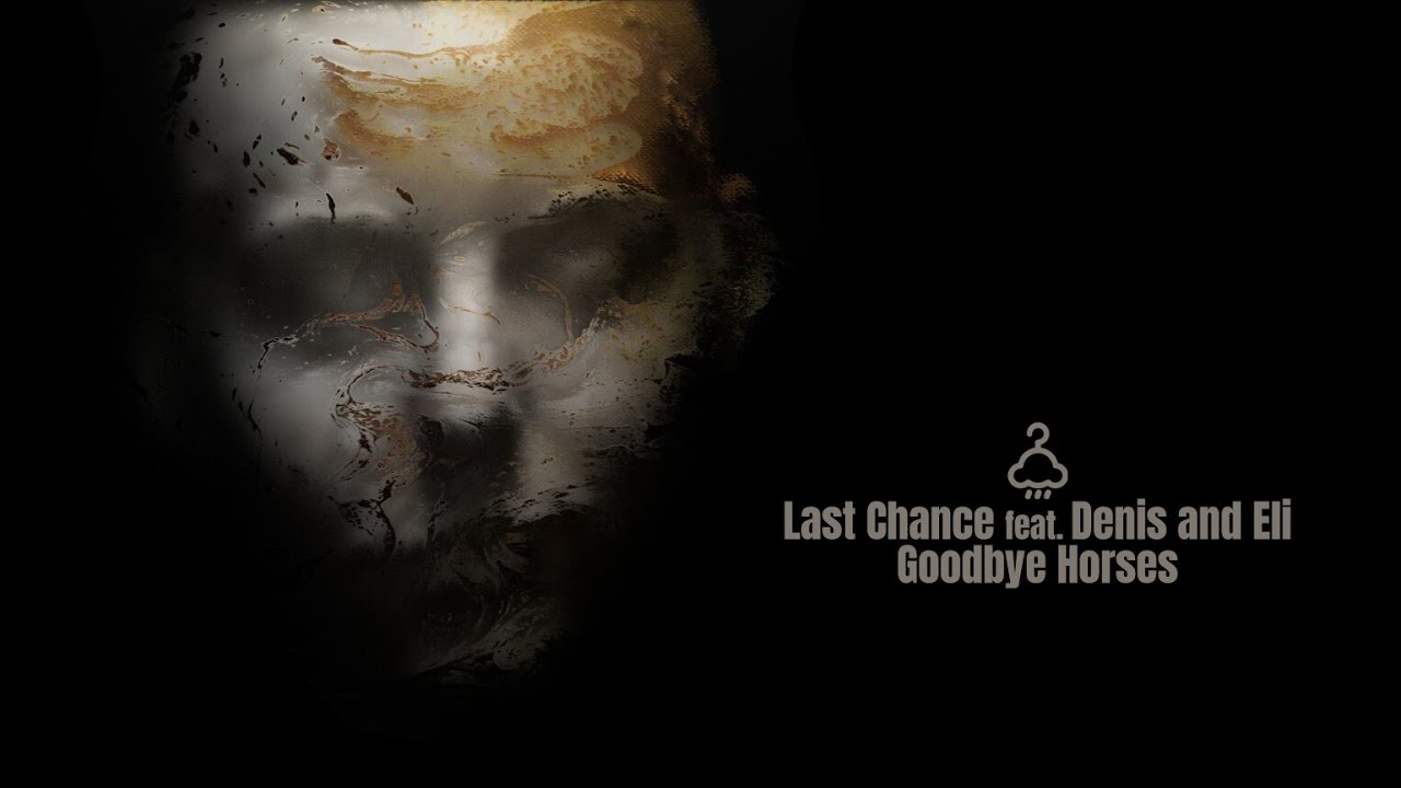 LAST CHANCE - Goodbye Horses