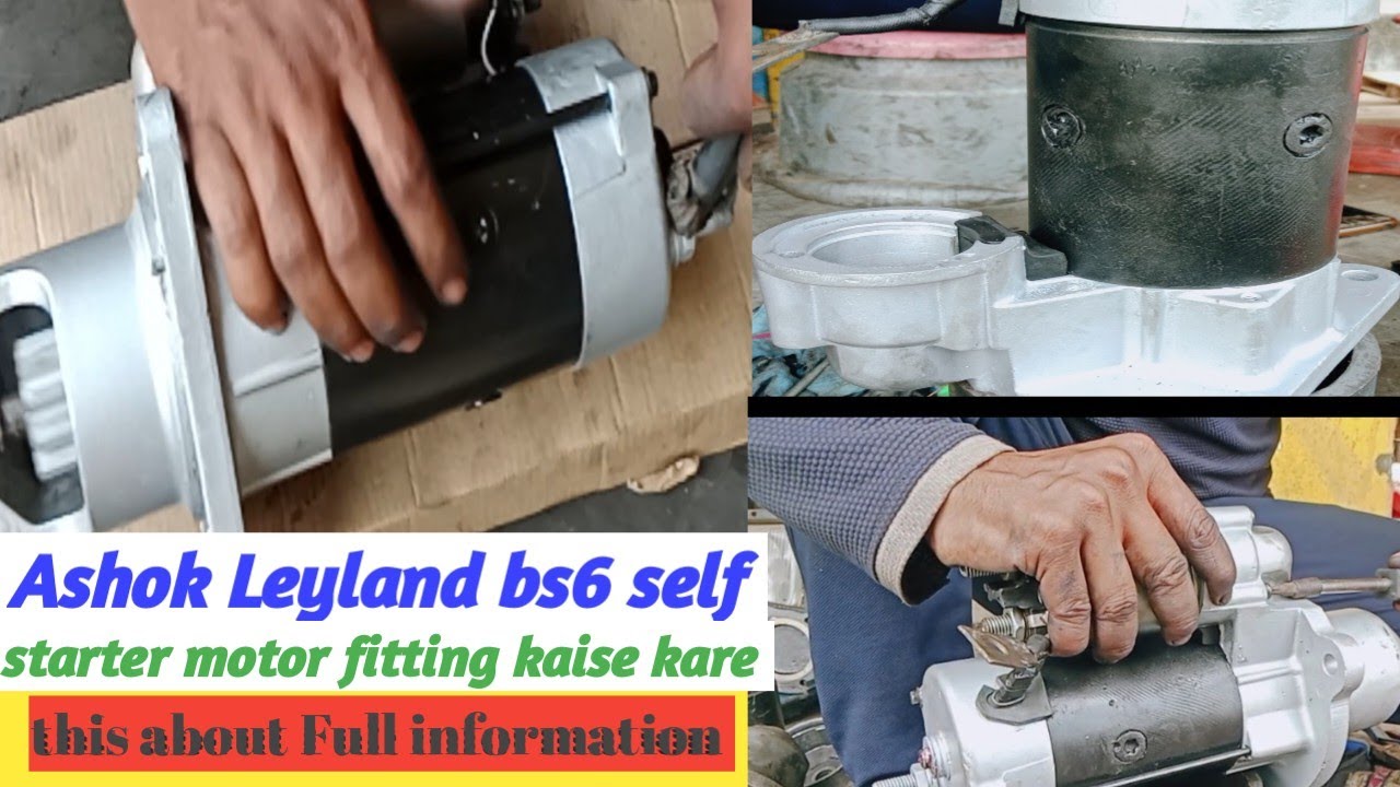 Ashok Leyland bs6 self starter motor fitting kaise kare this about Full information