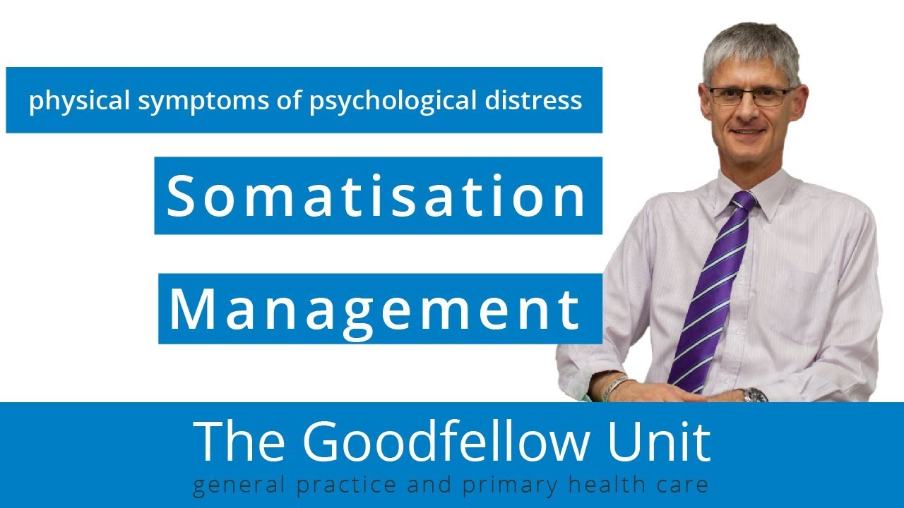 Goodfellow Unit Webinar: Somatisation in a 15 minute consultation