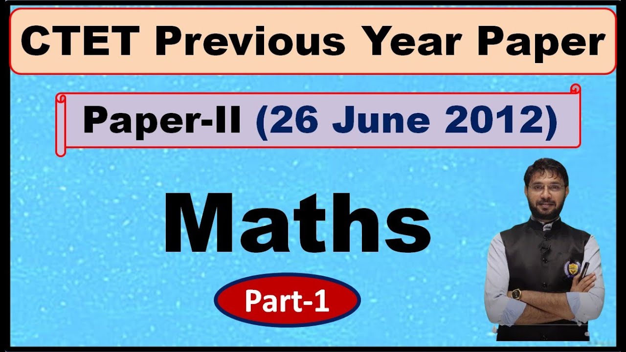 CTET - 2011(26 June 2011) Solution   II Maths(Paper -II)  II By - Deependra Sir