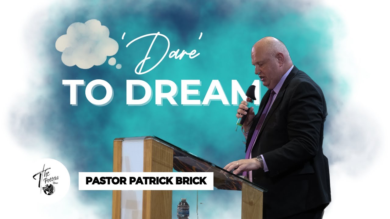 Sunday 31st August 2025 | 6:30pm | Pastor Patrick Brick | Dare To Dream
