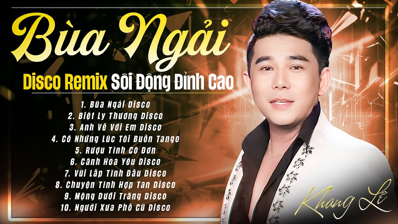 ALBUM DISCO REMIX ĐỈNH CAO ➤ LK BÙA NGẢI - KHANG LÊ  ➤ TOP NHẠC DISCO HAY NHẤT