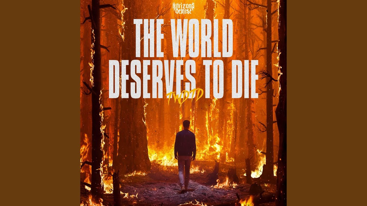 The World Deserves To Die