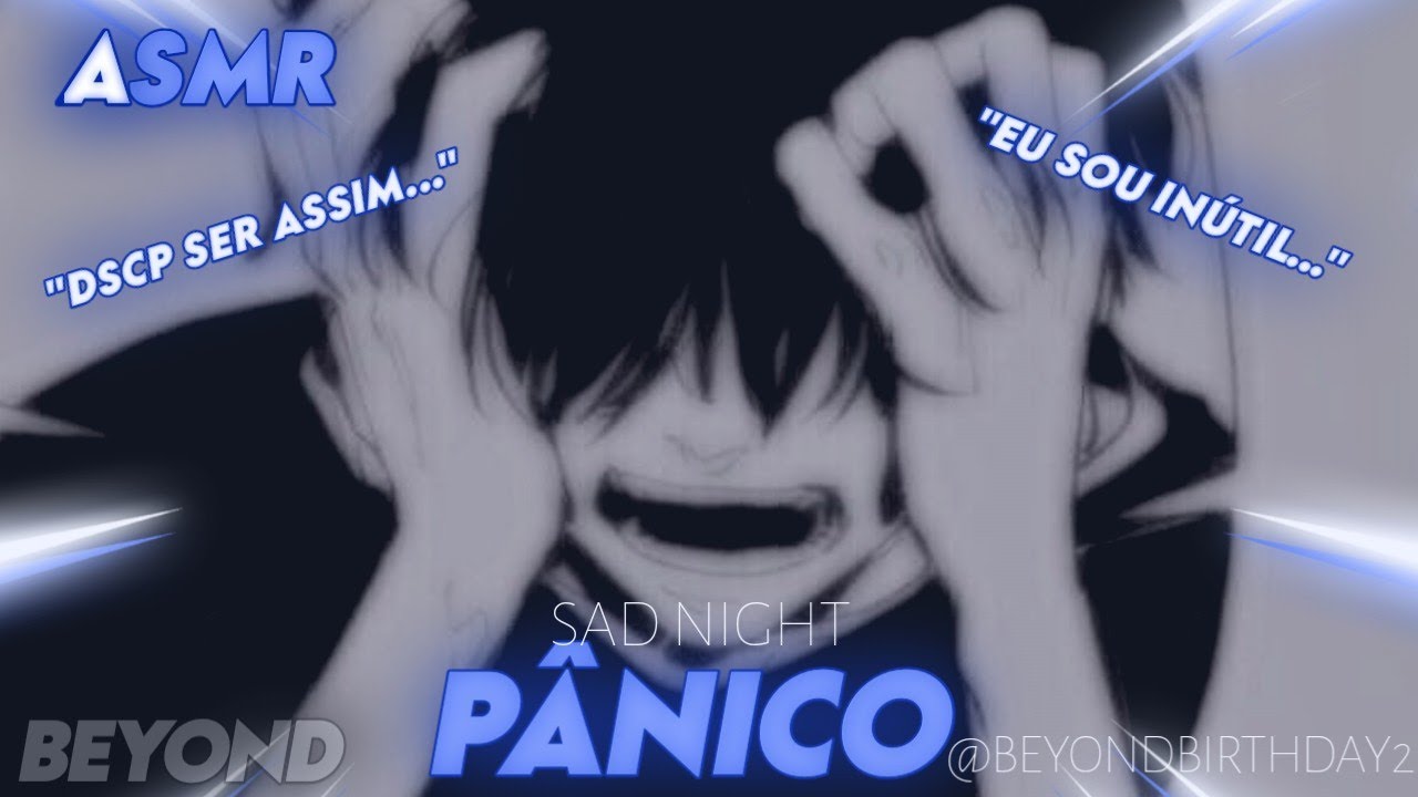 [ASMR] - NAMORADO COM CRISE DE PÂNICO - [ROLEPLAY] [SAD NIGHT] [BEYOND]