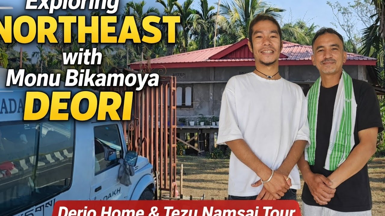 Northeast Vlog with @MonuBikomiya.  || Derio Home Visit & Tezu Namsai Tour