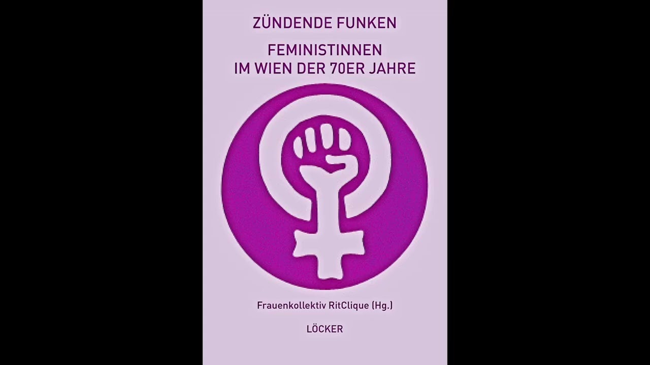 Buchpr&auml;sentation: Z&Uuml;NDENDE FUNKEN. Feministinnen im Wien der 70er Jahre