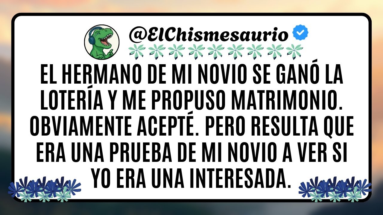El hermano de mi novio se ganó la lotería y me propuso matrimonio. Obviamente acepté.