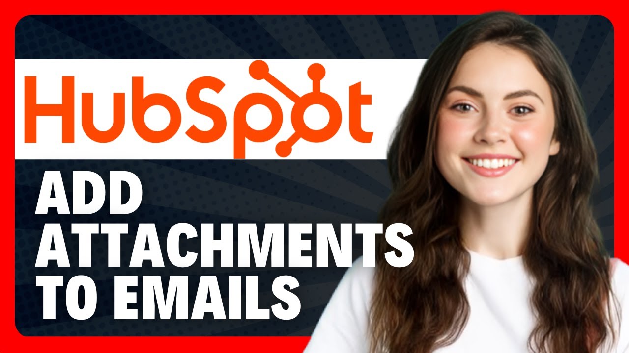 How to Add Attachments to Emails in HubSpot in 2026