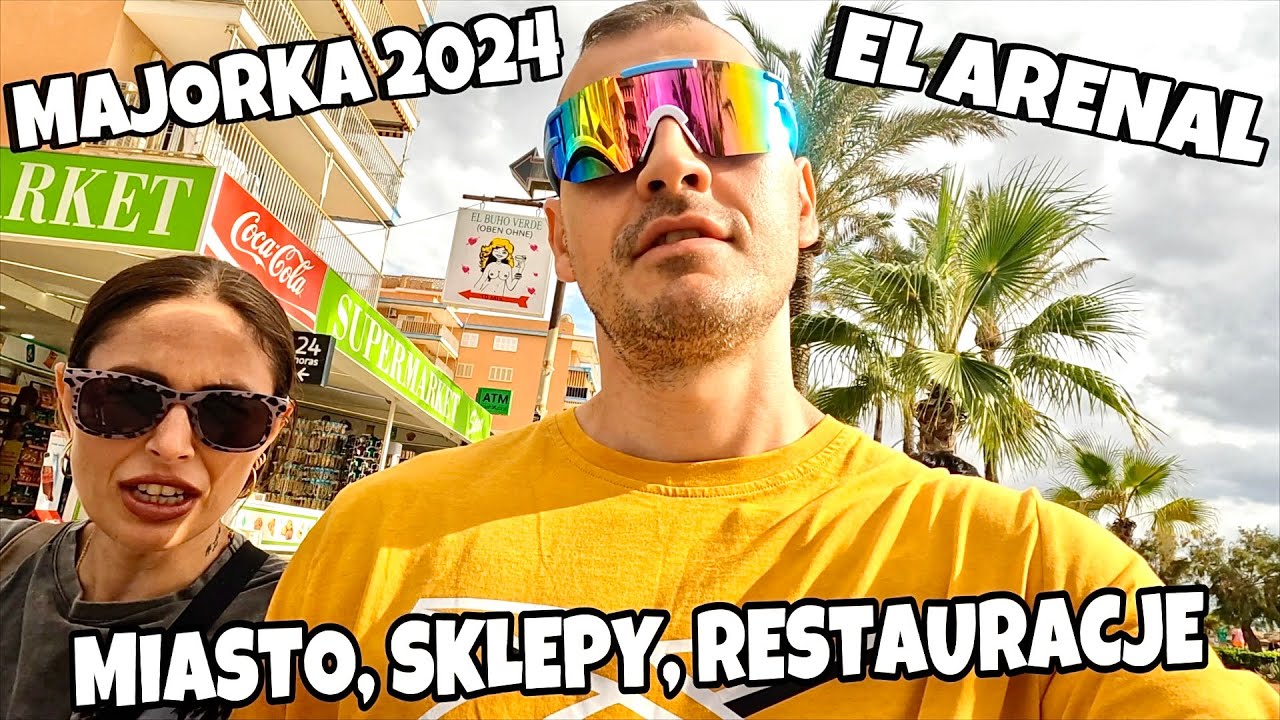 EL ARENAL - MIASTO, RESTAURACJE, KLUBY, SKLEPY, DEPTAK, ROZRYWKI, HOTELE - MAJORKA 2024 WAKACJE