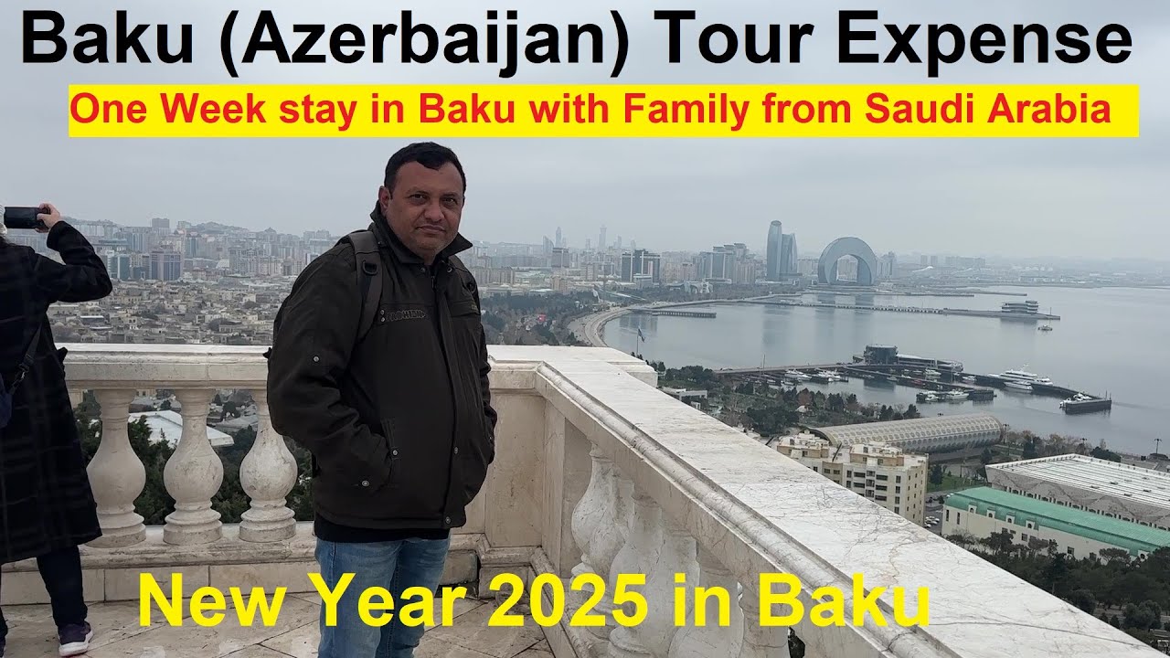 Baku One Week Tour Expense With Family From Dammam Saudi Arabia | VISA- Air Tickets Hotel and Foods