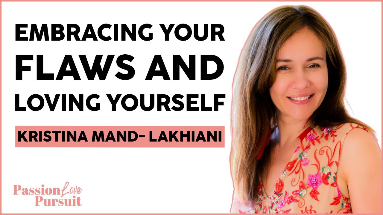 Overcoming Perfectionism, Embracing Your Flaws, And Accepting Yourself With  Kristina Mänd-Lakhiani