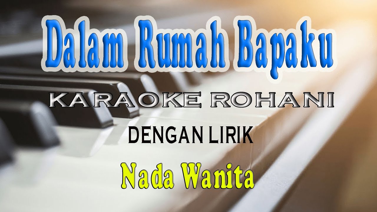DALAM RUMAH BAPAKU ll KARAOKE ROHANI ll NKB 172 ll NADA WANITA G=DO