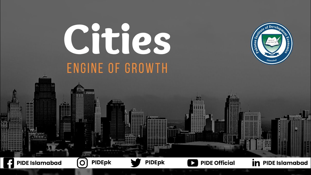 Cities: The Engine of Growth l PIDE Ideas