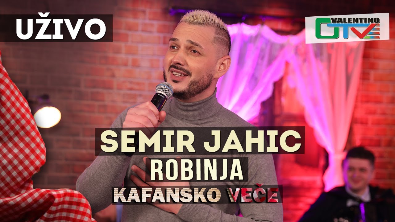 SEMIR JAHIC - ROBINJA | UZIVO | OTV VALENTINO