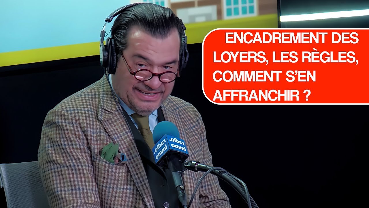 Encadrement des loyers, les règles, comment s’en affranchir ?