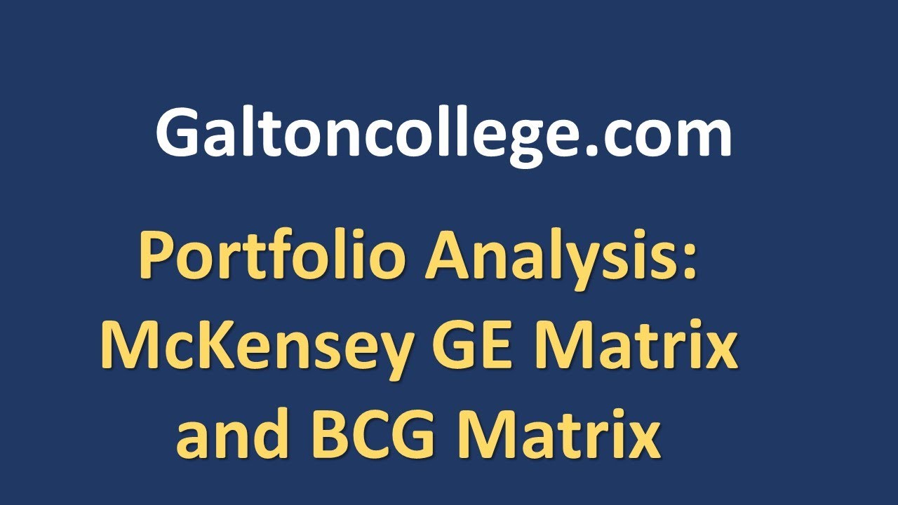 Portfolio Analysis: McKensey GE Matrix and BCG Matrix