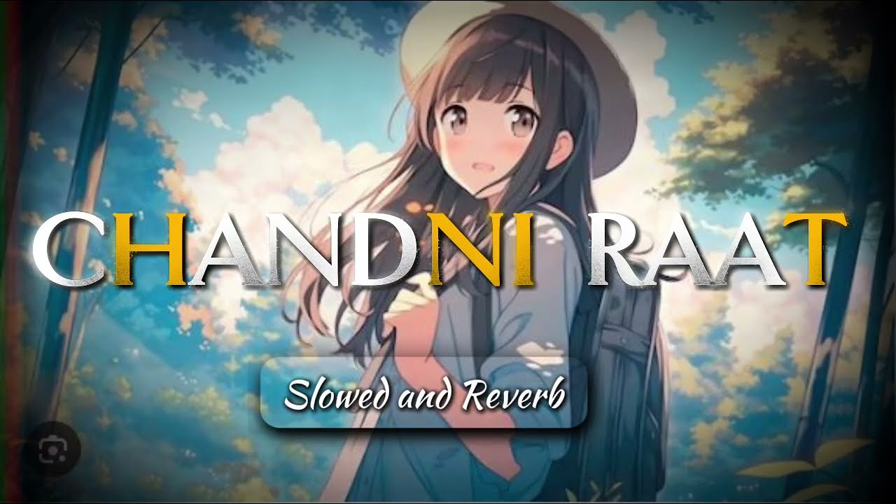 Chandni Raat – Slowed Reverb Lofi | Heart Touching