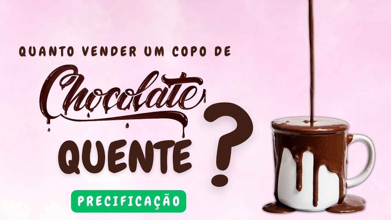 QUANTO R$ POSSO VENDER UM COPO DE CHOCOLATE QUENTE NA RUA!
