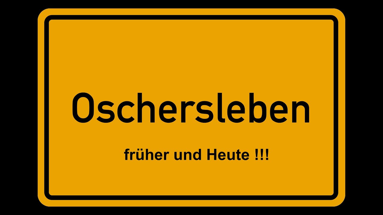 Oschersleben früher und Heute !!!