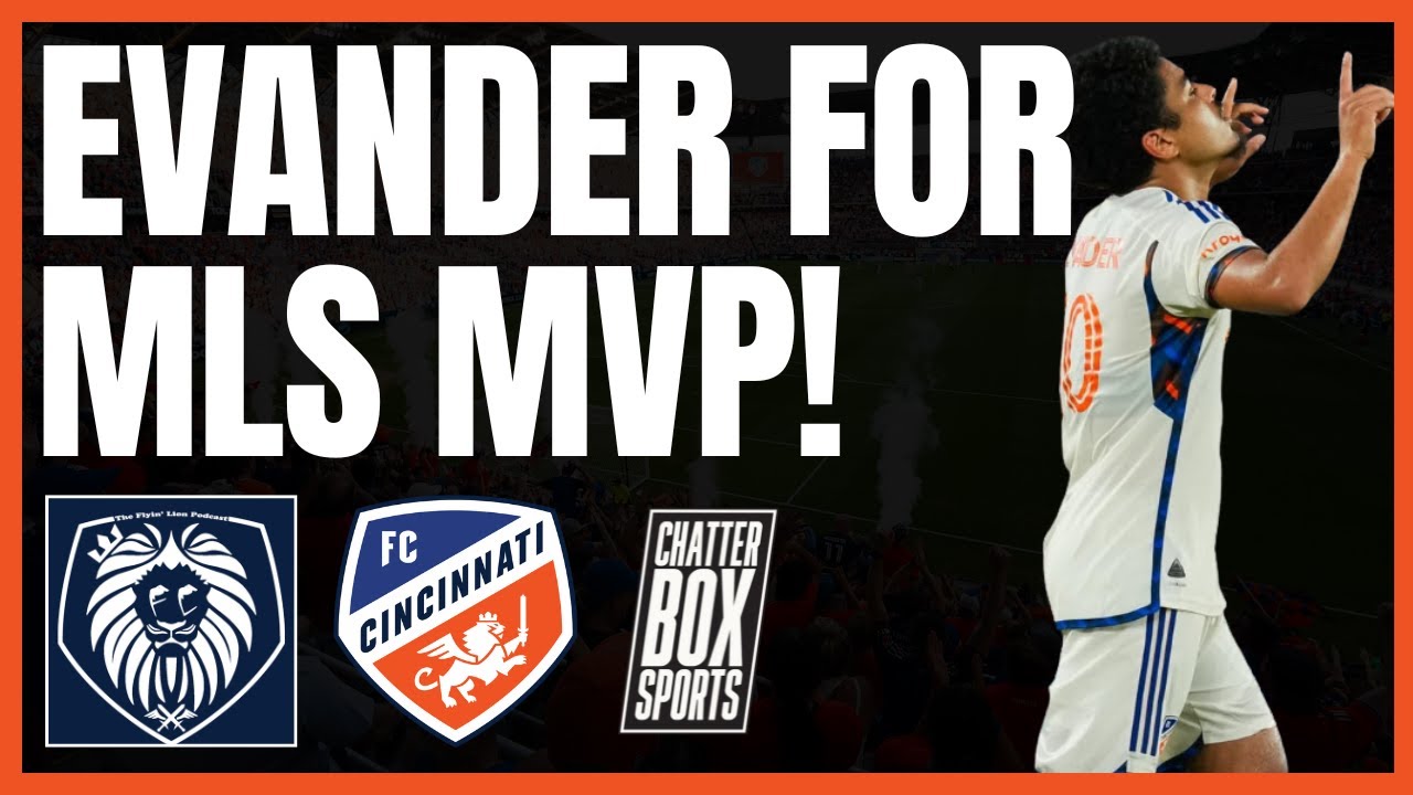 FC Cincinnati: Evander For MLS MVP! | Flyin Lion Podcast Debut on Chatterbox Sports!