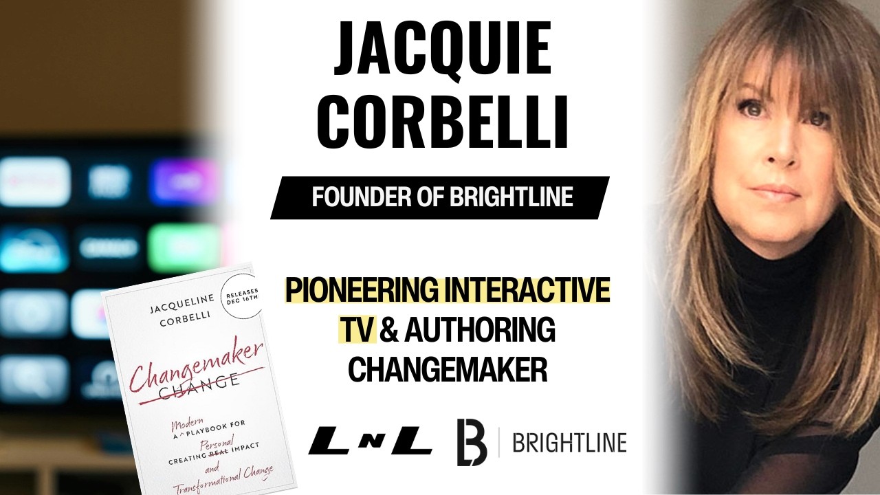 Jacqueline Corbelli, Founder of BrightLine, on pioneering interactive TV & building a better world!