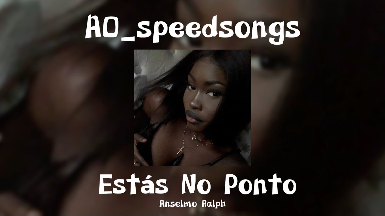 Estás No Ponto- Anselmo Ralph✨SPEED UP✨