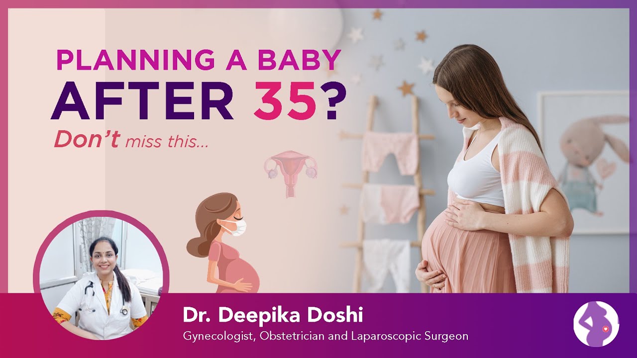 What You Should Know About Pregnancy After Age 35 | Dr. Deepika Doshi- Gynaecologist in Borivali