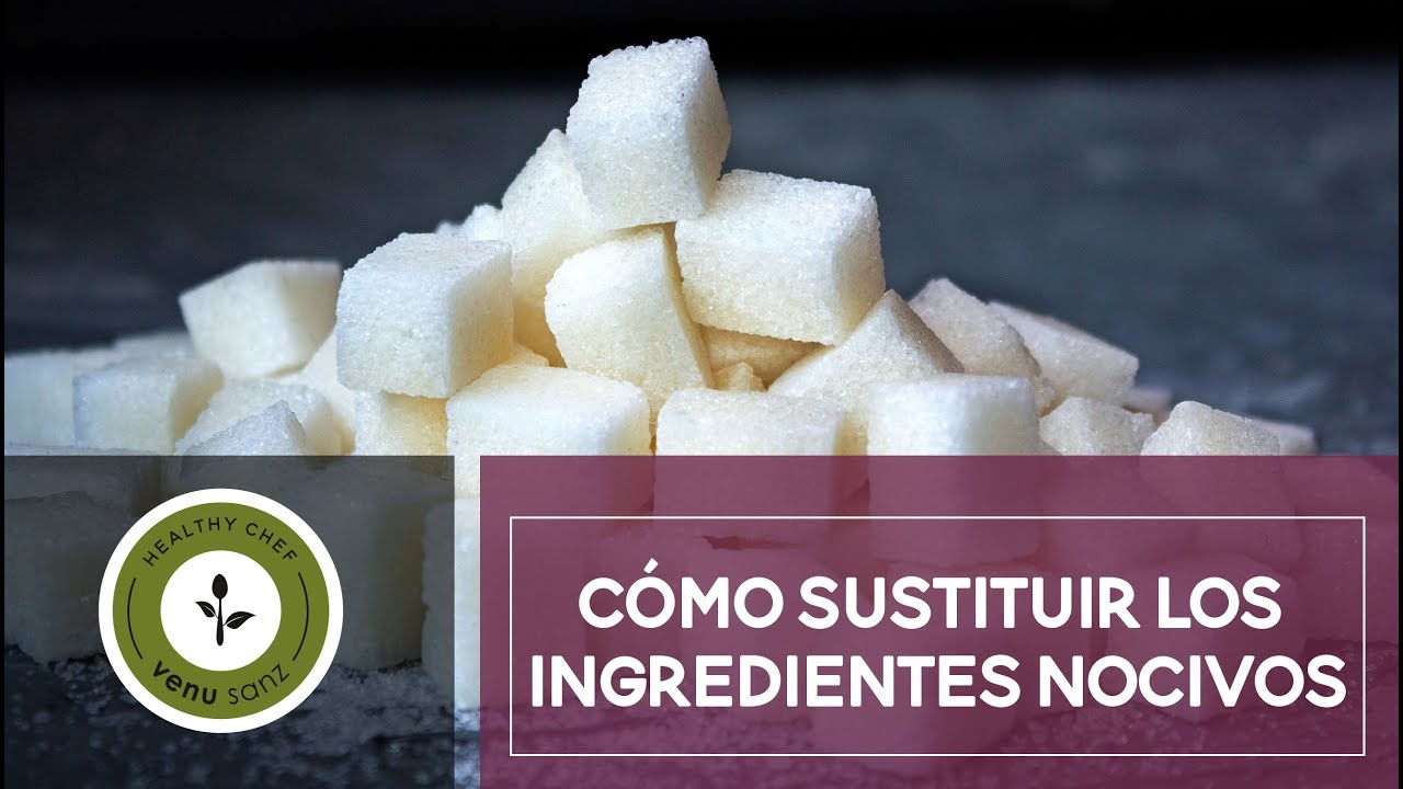 CÓMO SUSTITUIR LOS INGREDIENTES NOCIVOS