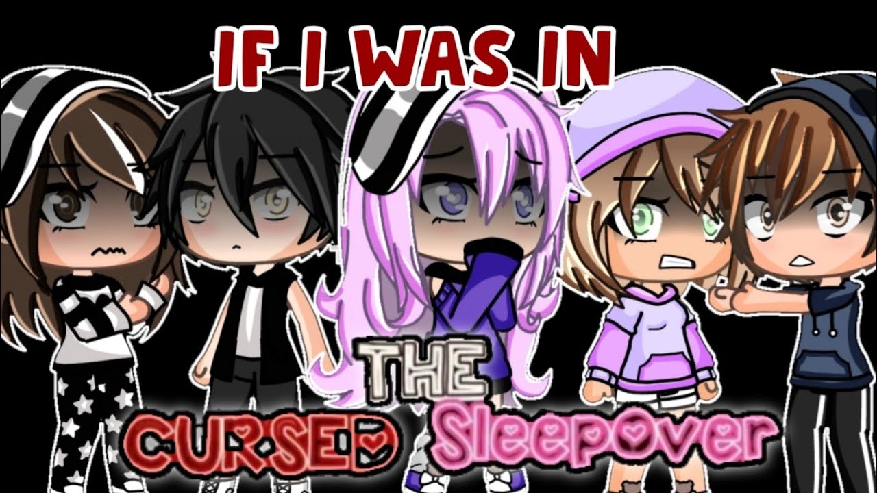If I was in The Cursed Sleepover | Gacha Life | The Cursed Sleepover | Rabbit Adventures