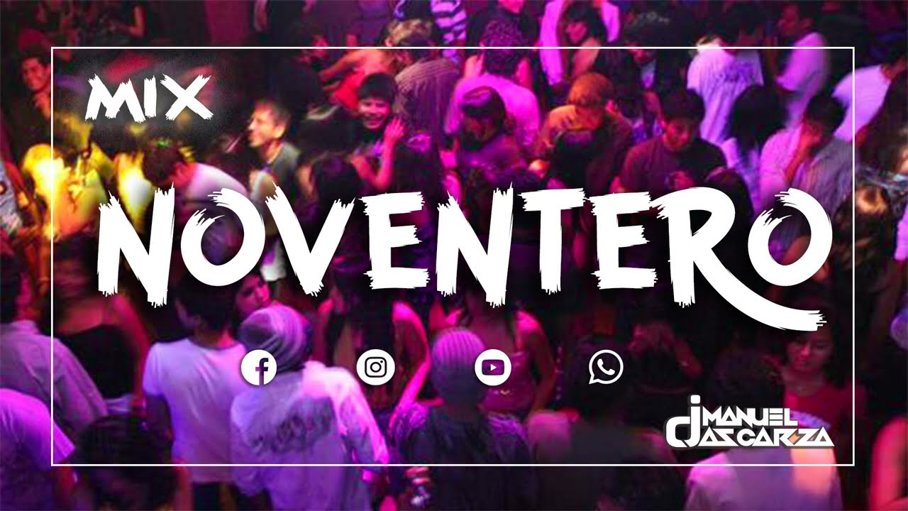 Mix Noventero | Fiesta Noventera | 90s en espa&ntilde;ol | Noventena | y m&aacute;s | Dj Manuel Ascarza